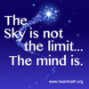 The sky is on the limit...The mind is
