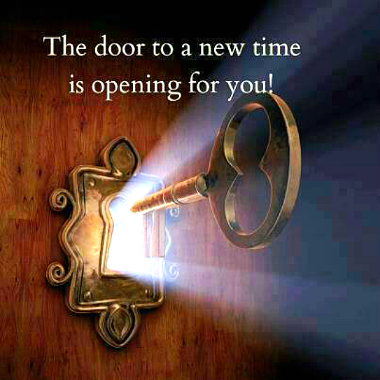 The door to a new time is opening for you!